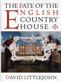 The Fate of the English Country House by David Littlejohn Hardback