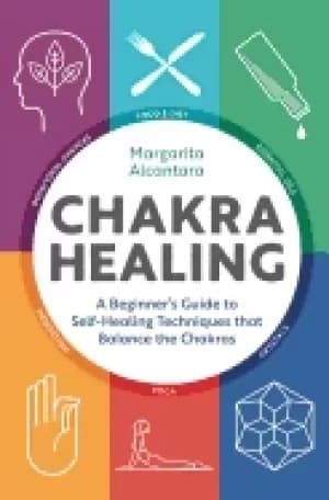 chakra healing a beginners guide to self healing techniques that balance th