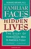 familiar faces hidden lives the story of homosexual men in america today
