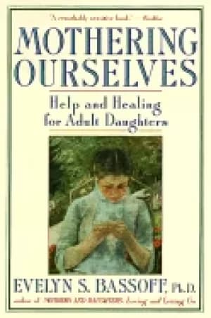 mothering ourselves help and healing for adult daughters