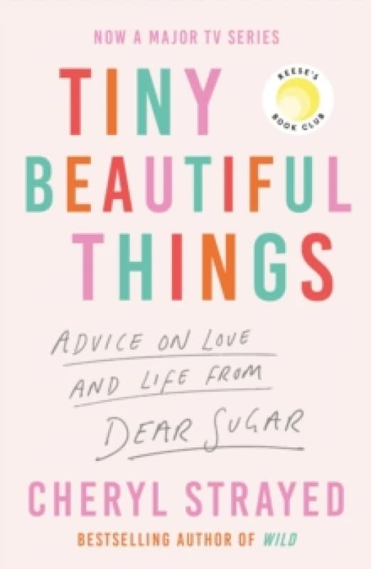 Tiny Beautiful Things : A Reese Witherspoon Book Club Pick soon to be a major series on Disney+ Paperback / softback