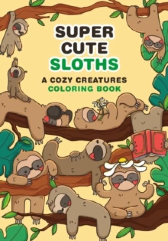 Super-Cute Sloths : A Cozy Creatures Coloring Book Paperback / softback