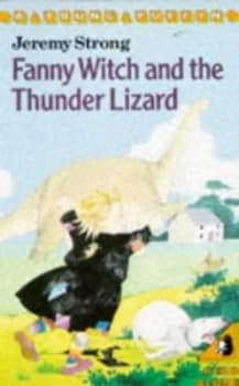 Fanny Witch and the Thunder Lizard by Jeremy Strong Paperback