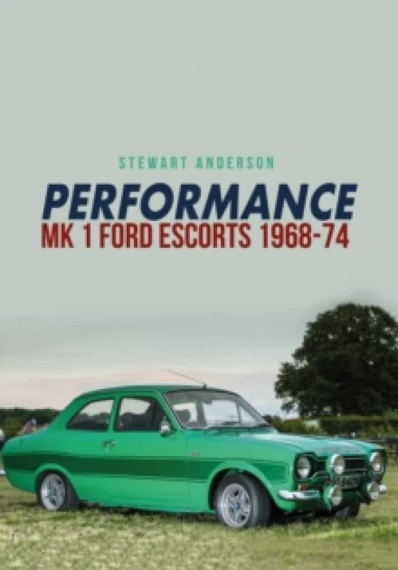 Performance Mk 1 Ford Escorts 1968-74 Paperback / softback