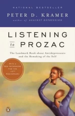 Listening to Prozac by Peter D. Kramer