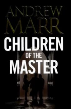 Children of the Master by Andrew Marr Hardback