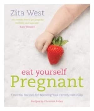 eat yourself pregnant essential recipes for boosting your fertility natural