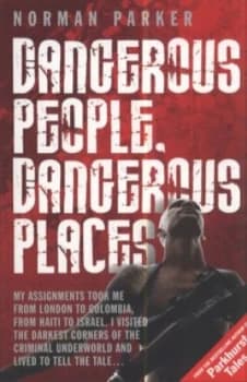 Dangerous People Dangerous Places by Norman Parker Book
