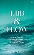 ebb and flow connect with the patterns and power of water
