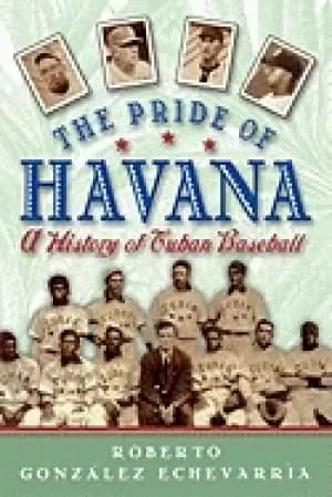 pride of havana a history of cuban baseball