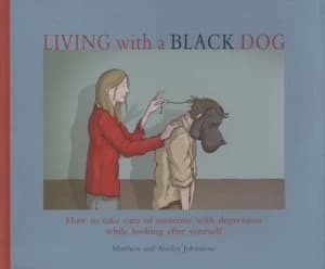 Living with a Black Dog by Matthew Johnstone Paperback
