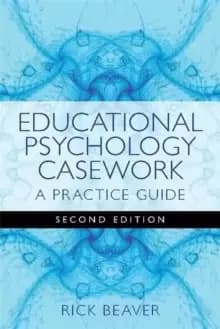Educational Psychology Casework : A Practice Guide