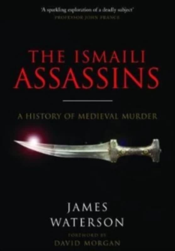 The Ismaili Assassins : A History of Medieval Murder Paperback / softback