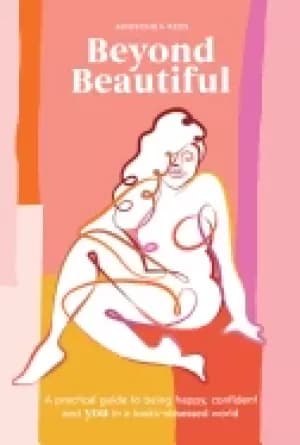 beyond beautiful a practical guide to being happy confident and you in a lo