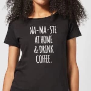 Na-ma-ste at Home and Drink Coffee Womens T-Shirt - Black - 3XL - Black