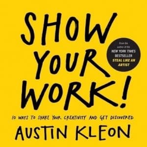 Show Your Work by Austin Kleon Paperback