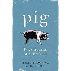 PIG Tales from an Organic Farm Hardback 2018
