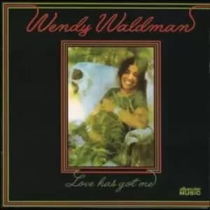 Love Has Got Me by Wendy Waldman CD Album