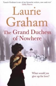 The Grand Duchess of Nowhere by Laurie Graham Hardback