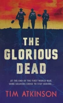 The glorious dead by Tim Atkinson