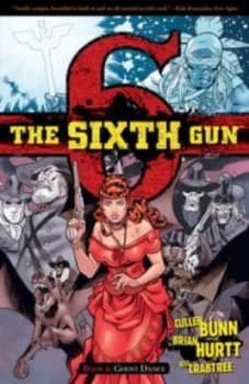 The Sixth Gun. Book 6 Ghost Dance by Cullen Bunn Paperback