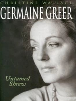 Germaine Greer by Christine Wallace Hardback