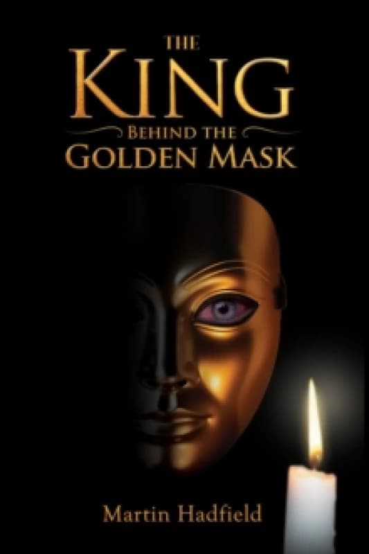 The King Behind the Golden Mask. Paperback. By Martin Hadfield Books