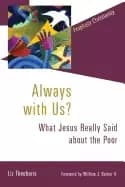 always with us what jesus really said about the poor prophetic christianity