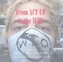 From ACT UP to the WTO : Urban Protest and Community Building in the Era of Globalisation