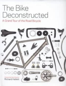The Bike Deconstructed by Richard Hallett Hardback