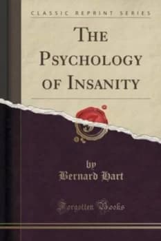 Psychology of Insanity classic Reprint by Bernard Hart Paperback