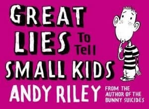 Great Lies to Tell Small Kids by Andy Riley Hardback