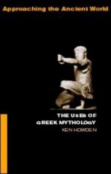 The Uses of Greek Mythology by Ken Dowden Book