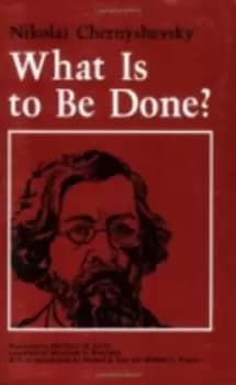 What Is to Be Done? by Nikolai Chernyshevsky