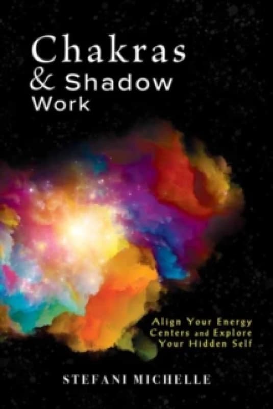 Chakras & Shadow Work. Paperback. By Stefani Michelle Books
