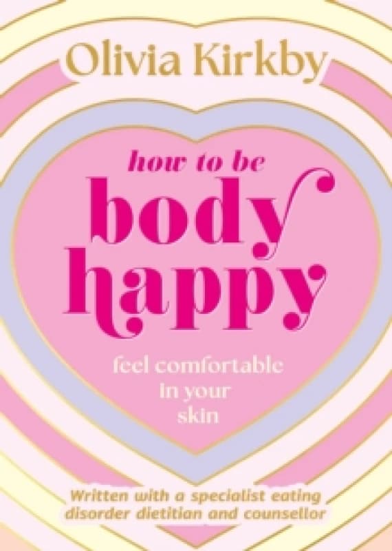 How to Be Body Happy : A Teen's Guide to Feeling Comfortable in Your Own Skin Paperback / softback