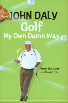 Golf My Own Damn Way by John Daly Hardback