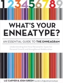 What's Your Enneatype? An Essential Guide to the Enneagram : Understanding the Nine Personality Types for Personal Growth and Strengthened Relationshi