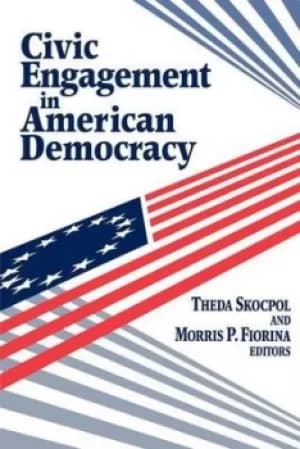 Civic engagement in American democracy by Theda Skocpol