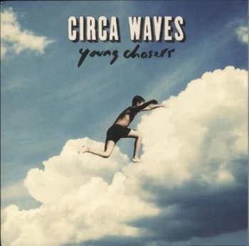 Circa Waves Young Chasers - 180gram Vinyl 2015 UK vinyl LP V3135
