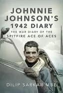 johnnie johnsons 1942 diary the war diary of the spitfire ace of aces