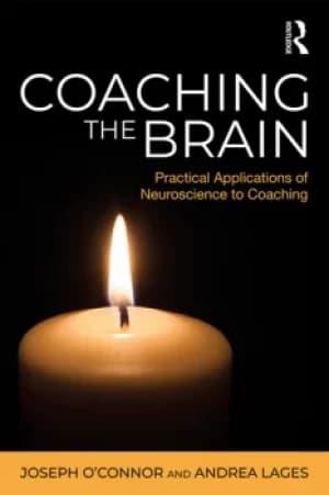 Coaching the BrainPractical Applications of Neuroscience to Coaching
