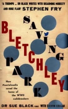 Saving Bletchley Park by Sue Black Hardback