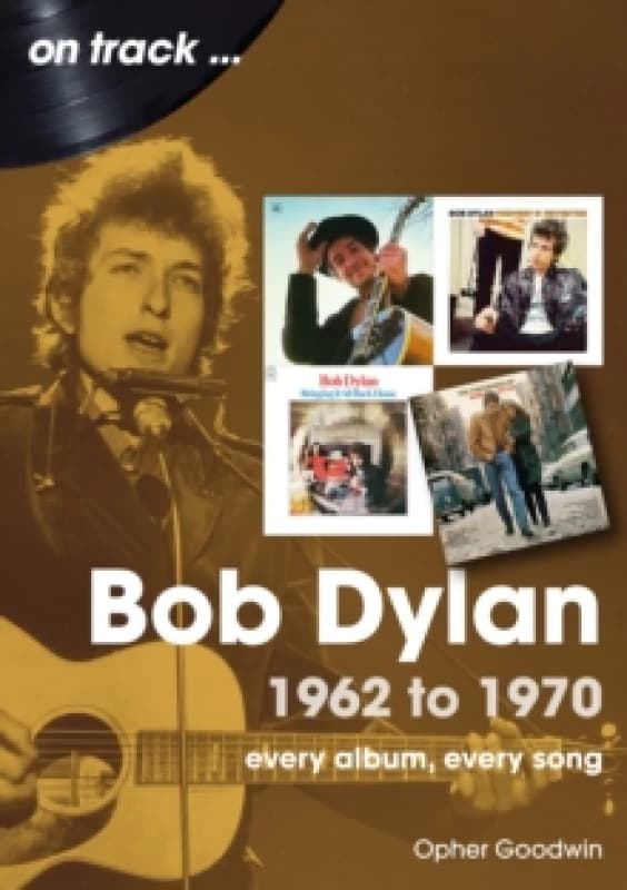 Bob Dylan 1962 to 1970 On Track : On Track Paperback / softback