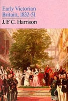 Early Victorian Britain 1832-51 by J. F. C Harrison Paperback