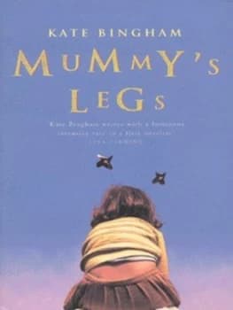 Mummys Legs by Kate Bingham Paperback