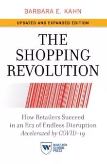 The Shopping Revolution, Updated and Expanded Edition : How Retailers Succeed in an Era of Endless Disruption Accelerated by COVID-19