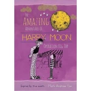 The Amazing Adventures of Harry Moon Operation Big Top Hardcover
