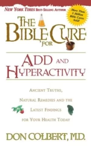 The Bible cure for ADD and hyperactivity by Don Colbert