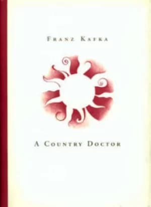 A country doctor by Franz Kafka